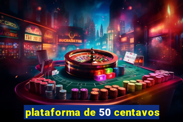 plataforma de 50 centavos